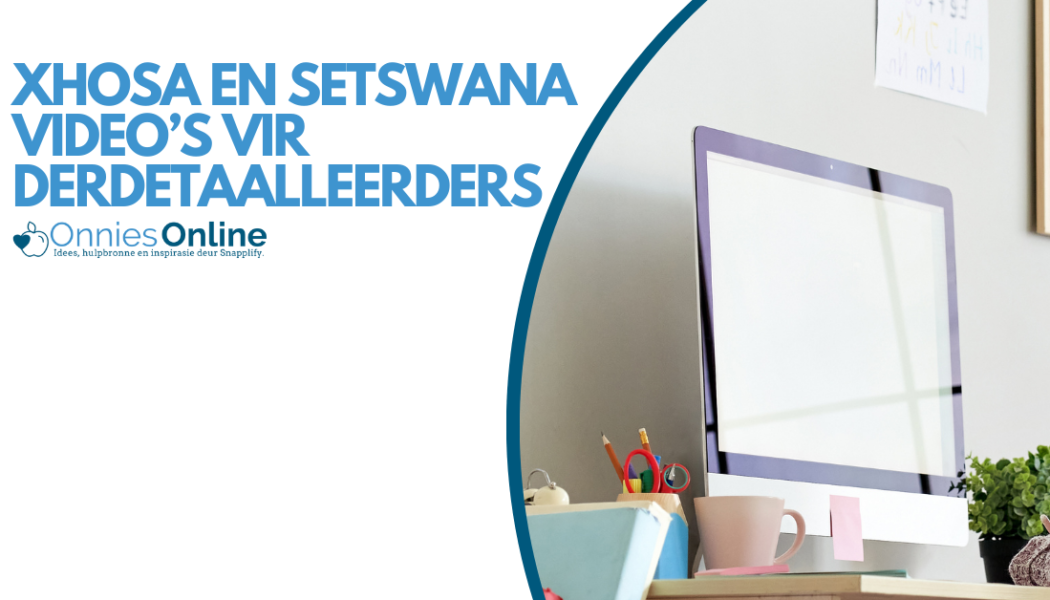 Xhosa en Setswana video’s vir derdetaalleerders